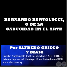 BERNARDO BERTOLUCCI, O DE LA CADUCIDAD EN EL ARTE - Por ALFREDO GRIECO Y BAVIO - Domingo, 02 de Diciembre de 2018